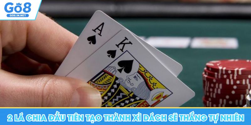 Hướng Dẫn Cách Chia Bài Lấy Xì Dách Tăng Tỷ Lệ Thắng Mỗi Ván 6 2 lá bài chia đầu tiên tạo thành xì dách sẽ thắng tự nhiên tại Go8