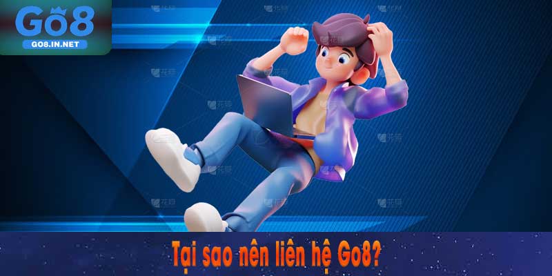 Liên Hệ Go8 – Kênh Hỗ Trợ Khách Hàng Nhanh Chóng Và Chuyên Nghiệp 6 Tại sao nên liên hệ Go8?