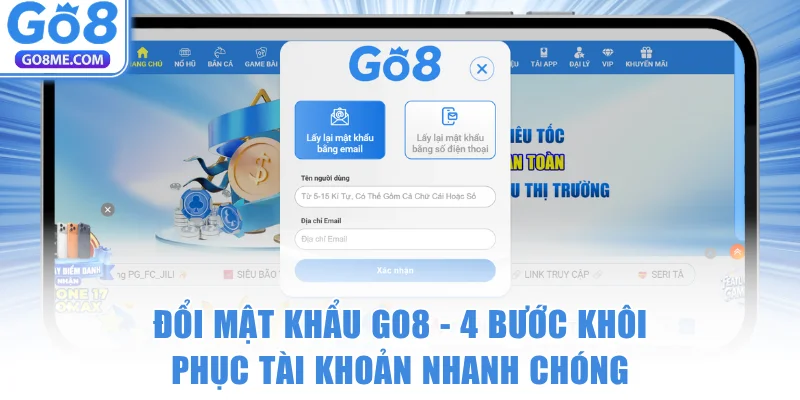 Đổi Mật Khẩu GO8 - 4 Bước Khôi Phục Tài Khoản Nhanh Chóng 4 Đổi Mật Khẩu GO8 - 4 Bước Khôi Phục Tài Khoản Nhanh Chóng