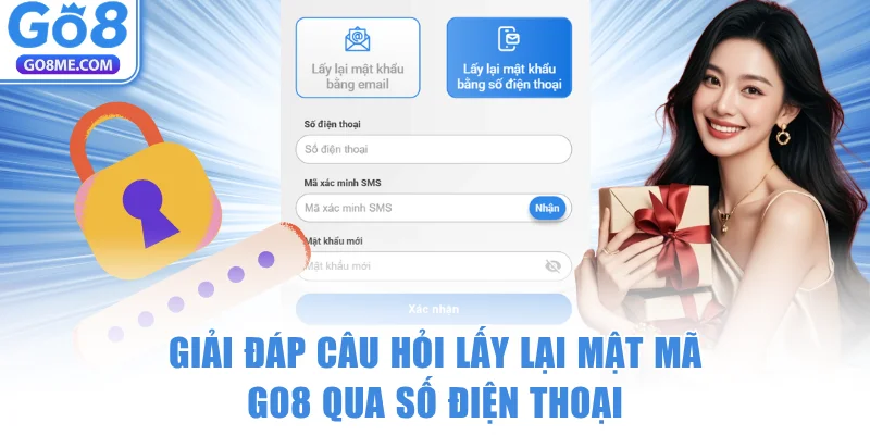 Đổi Mật Khẩu GO8 - 4 Bước Khôi Phục Tài Khoản Nhanh Chóng 6 Giải đáp câu hỏi lấy lại mật mã GO8 qua số điện thoại